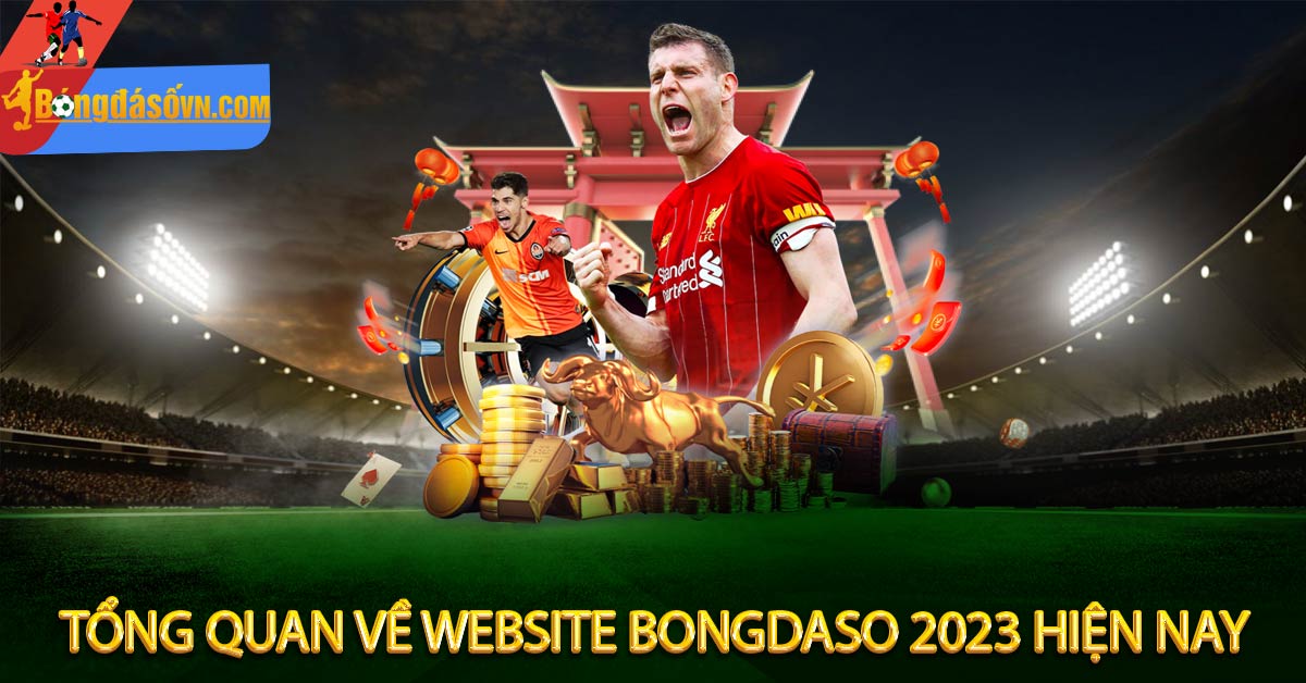 Tổng quan về website bongdaso 2023 hiện nay